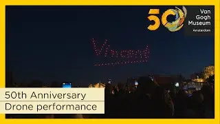 Van Gogh Museum 50th Anniversary || Illuminating The Night Sky With 200 Drones