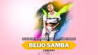 L L P x Morandi x Junior Jack - Beijo Samba I REMIX