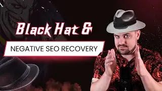 Black Hat & Negative SEO Recovery [Simplified]