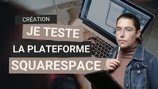 Squarespace : Je teste l'outil de création de site internet de la plateforme