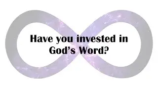 Have you invested in God's Word?