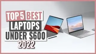 TOP 5: Best Laptops under $600 in 2022 (on Amazon)