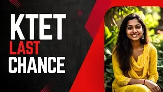 KTET LAST CHANCE !