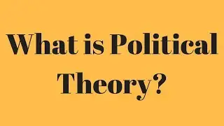 What is Political Theory? What is the meaning of political Theory?