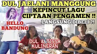 DUL TISSA NGEBOLANG DI BANDUNG !! KULINERAN TENGAH MALAM, KETEMU PENGAMEN UNIK, LAGUNYA DIBELI ?!