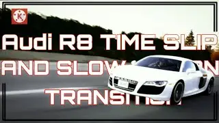 #Audi_R8 #time_slip_and_slow_motion TIME SLIP AND SLOW MOTION KINEMASTER