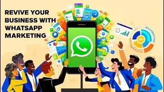 🔥Revive Your Business with WhatsApp Marketing🔥