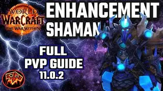 Enhancement Shaman FULL PVP GUIDE 11.0.2 The War Within