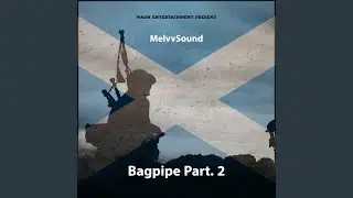 Bagpipe, Pt. 2