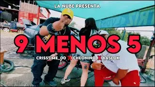 9 MENOS 5  -  CRISSTIME_00  ❌ CHEONINO ❌ BASLOK  ( VIDEO OFICIAL LA NUBE )