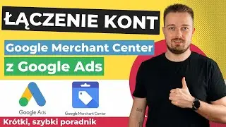 Jak Połączyć Konto Google Ads z Merchant Center? Kompletny Przewodnik