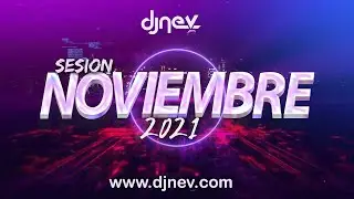 24. Sesion NOVIEMBRE 2021 MIX (Reggaeton, Comercial, Trap, Flamenco, Dembow) Dj Nev