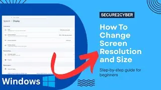 How To Change Display Resolution and Scale in Windows 10/11 | Screen Settings Guide | Secure 2 Cyber