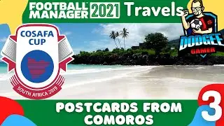 FM21 - Postcards from Comoros - COSAFA Quarter Final - Football Manager 2021 International Manager