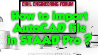 How to import autocad file in staad pro ? (Structure Design - Part 7)