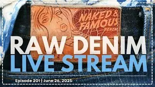 Naked & Famous Denim - Raw Denim Live Stream - Episode 201