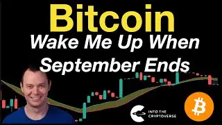 Bitcoin: Wake Me Up When September Ends