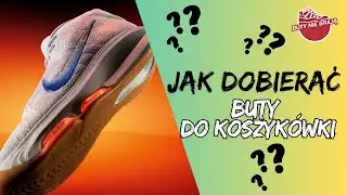 JAK DOBIERAĆ/KUPOWAĆ BUTY KOSZYKÓWKI ?!?