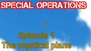 SPECIAL OPERATIONS | S01E01 - The Mystical Plane | Turboprop Flight Simulator Series