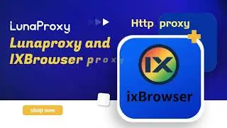 Lunaproxy's dynamic residential proxy and ixbrowser's proxy integration tutorial