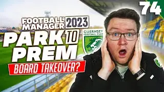 Park To Prem FM23 | Episode 74 - A Board Takeover? | Football Manager 2023