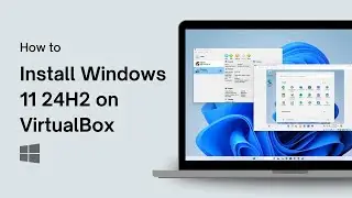 How to Install Windows 11 24H2 on VirtualBox