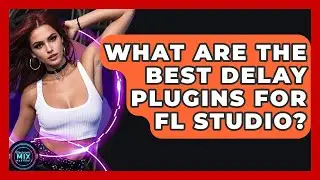 What Are The Best Delay Plugins For FL Studio? - Electronic Mix Masters
