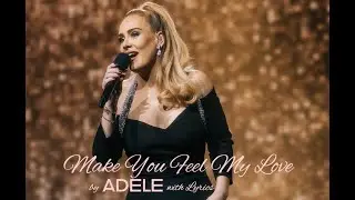 Make You Feel My Love - (Bob Dylan) Cover by Adele with Lyrics