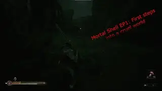 Mortal shell ep1: First steps into a cruel world