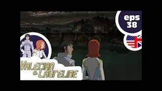 VALERIAN & LAURELINE - EP38 - Long time no see