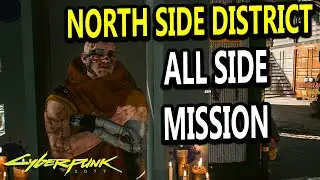 NORTHSIDE All Side Missions - Cyberpunk 2077