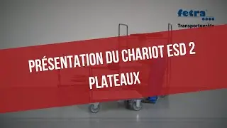 Présentation du chariot ESD 2 plateaux