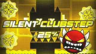 [MY HARDEST ACHIEVEMENT] SILENT CLUBSTEP 26% // TOP 4 EXTREME DEMON (Geometry Dash)