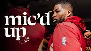 Mic'd Up: Tristan Thompson