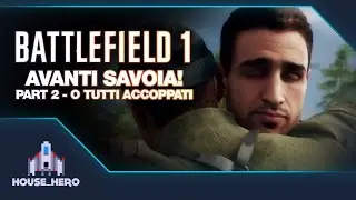 Battlefield 1 "Hard" Walkthrough - Avanti Savoia! - Part 2 - O Tutti Accoppati