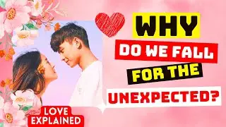 Why Do We Fall for the Unexpected? Science of Love and Brain