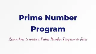 Learn How to Write a Prime Number Program in Java