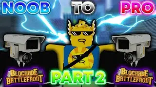 Blockade Battlefront | Noob To Pro Series - Pt 2