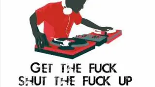 Dj Sobolev - Get the fuck shut the fuck up [MP3].flv
