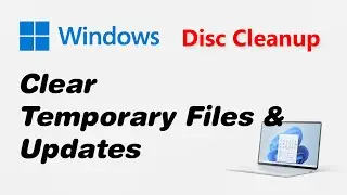 How to Clear Temporary Files and Updates on Windows 10/11 (Disc Cleanup)