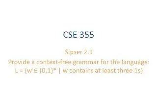 ASU CSE355: Ch 2.1 Vid 1, Examples - CFG for strings containing at least three 1s