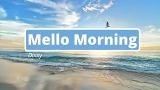 No Copyright Music - Mello Morning by Dixxy  (No Copyright Music Trend)
