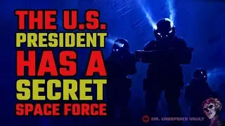 The U.S. President has a Secret Space Force | MILITARY CONSPIRACY CLASSIC