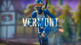 Vermont | Fortnite Montage (Clips & Cines in desc)