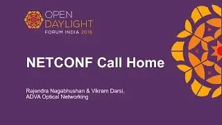 NETCONF Call Home by Rajendra Nagabhushan & Vikram Darsi, ADVA Optical Networking