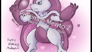 Pokèmon Mewto X mega evolution || Happy Birthday Hudson!!! || READ DESK