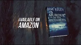 Murder In The Atchafalaya (Hawk Theriot & Kristi Blocker Mysteries Book 1) by Jim Riley