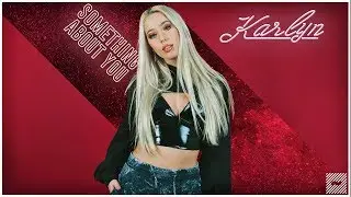 Karlyn - Something About You (original) Lyric Video