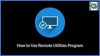 How to Use Remote Utilities Program