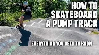 How To Ride A Pump Track On A Skateboard (And Longboard) - Tips to become a better Pump Track Skater